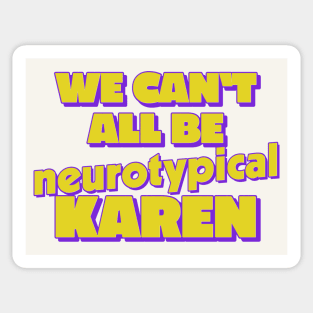 We Can't All Be Neurotypical, Karen Sticker